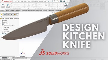 SOLIDWORKS - KITCHEN KNIFE DESIGN IN SOLIDWORKS