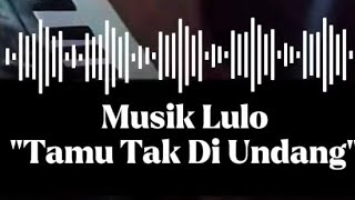 Musik Lulo Elekton Terbaru | Tamu Tak DiUndang Versi OrG