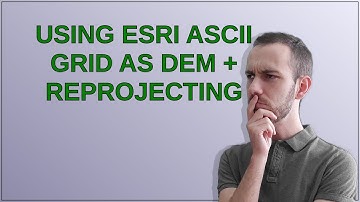 Gis: Using Esri ASCII Grid as DEM + Reprojecting
