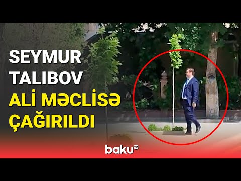 Seymur Talıbov Ali Məclisə niyə gəldi?