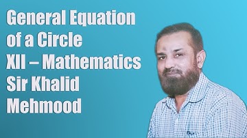 General Form of Equation of a Circle | XII Mathematics | Sir Khalid Mehmood
