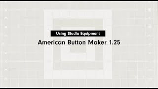 Using Studio Equipment American Button Maker 125