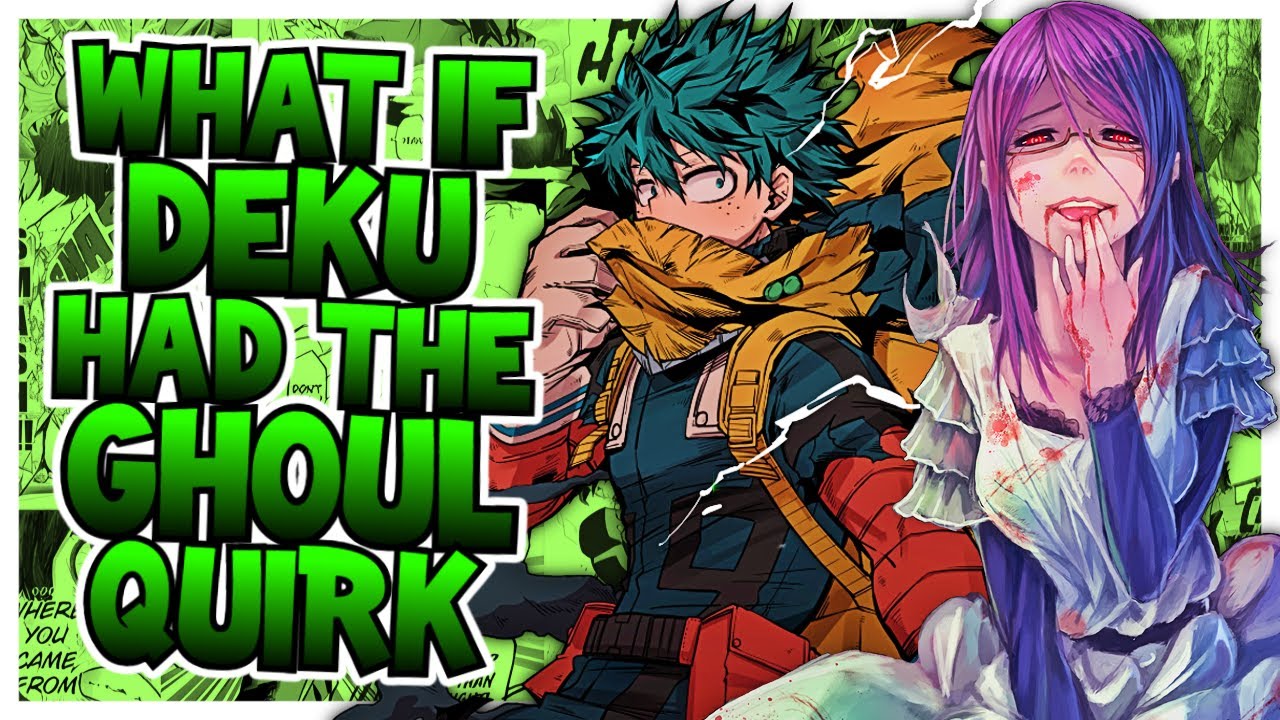 What If Deku Had The Ghoul Quirk?