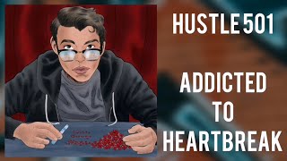 Hustle 501 - Addicted to Heartbreak - Lyrics Video
