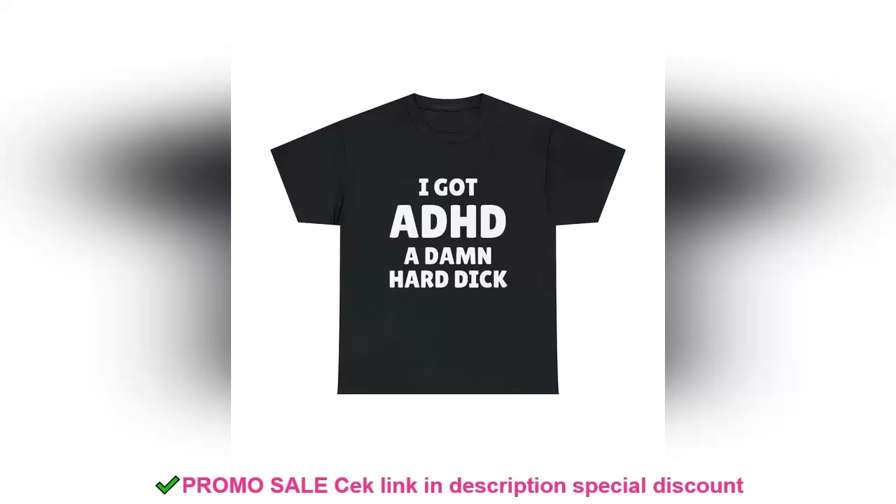 I Got Adhd A Damn Hard D Funny Meme T Shirt Streetwear Casual Women Clothing Harajuku O-Neck Short S