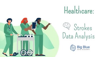 Healthcare - Stroke Analytics | Big Blue Data Academy