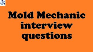 Mold Mechanic interview questions