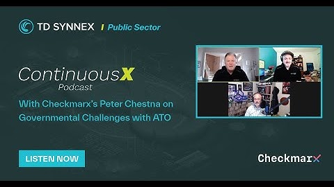ContinuousX Podcast: S3 E3: With Checkmarx’s Peter Chestna on Governmental Challenges with ATO