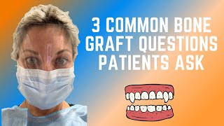 Three Common Dental Bone Graft Questions Patients Always Ask Me.