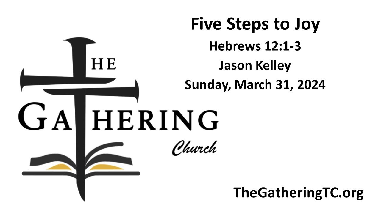 3/31/2024 Sermon: 5 Steps to Joy by Jason Kelley