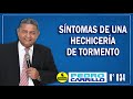 Nº 034 "SÍNTOMAS DE UNA HECHICERÍA DE TORMENTO" Pastor Pedro Carrillo