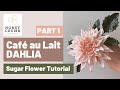 PART 1: Sugar Dahlia Tutorial: How to Make a Café Au Lait Dahlia out of Gumpaste