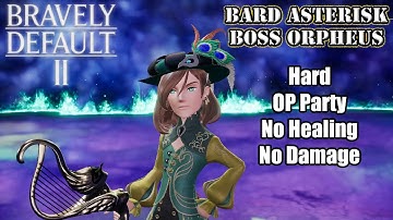 Bravely Default II - Bard Asterisk BOSS: Orpheus - Hard/OP Party/No Healing/No Damage