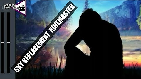 SKY REPLACEMENT In  KINEMASTER | TUTORIAL KINEMASTER | RJB EDITS