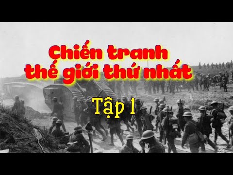 Chiến tranh thế giới thứ nhất || Tập 1