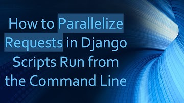 How to Parallelize Requests in Django Scripts Run from the Command Line