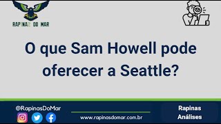 Rapinas Analises - O que Sam Howell pode oferecer a Seattle?