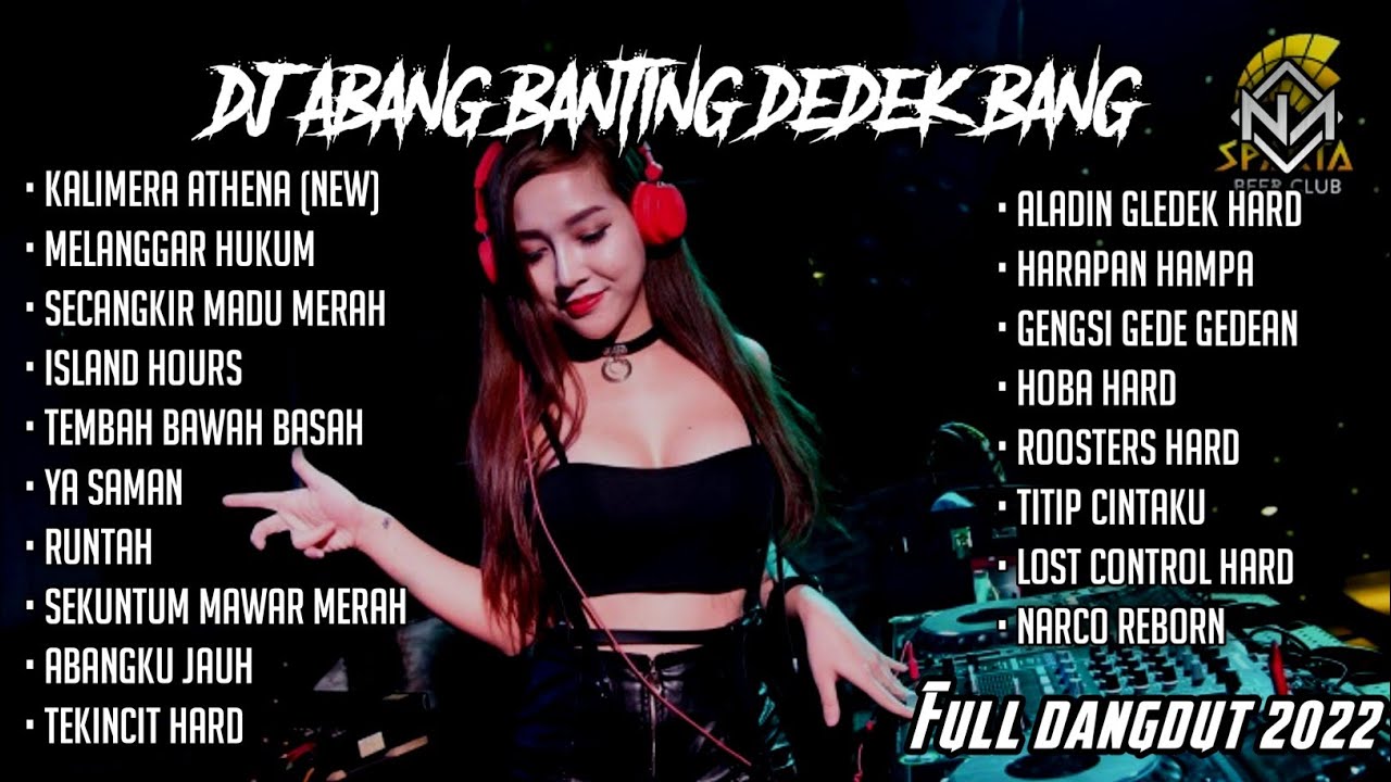 DJ ABANG BANTING DEDEK BANG X KALIMERA ATHENA || DUGEM NONSTOP FULL DANGDUT 2022
