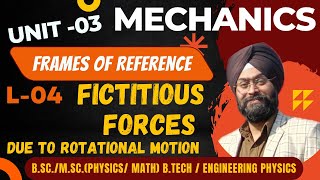 L 4 | Fictitious forces in rotational motion | B.Sc | B.Tech Physics | GNDU | PU | DTU | PTU