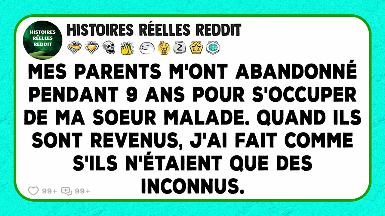 Mes parents m'ont abandonné pendant 9 ans pour s'occuper de ma sœur malade.