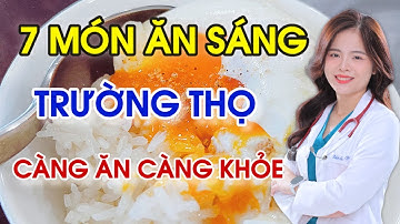 7 món ăn sáng trường thọ giúp cơ thể khỏe mạnh? Gan thận hồi sinh, càng ăn càng khỏe | Bác sĩ Dung