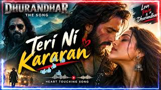 Dhurandhar – Teri Ni Kararan