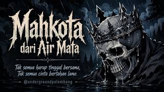 Mahkota Dari Air Mata  Underground Palembang  Lagu Metal Tentang Kehilangan U0026 Ketegaran 