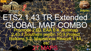 ETS2 1.43  TR Extended  GLOBAL MAP COMBO  27 Maps (New)   Map links now updated to Marmara part 1