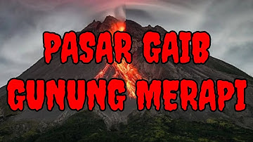 RAHASIA MISTIS GUNUNG MERAPI 🔥 Kerajaan Gaib & Pasar Setan yang Bikin Merinding