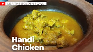 Handi Chicken | Clay Pot Chicken | Restaurant Style Handi Chicken | Liza The Golden Bowl