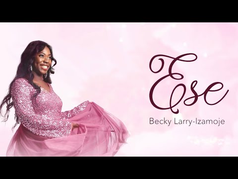 Becky Larry Izamoje   Ese Thank You Official Lyric Video