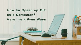 How to Speed up GIF on a Computer? Here’re 4 Free Ways. screenshot 5