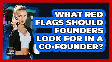 What Red Flags Should Founders Look For In A Co-founder? - Founders Supporting Founders