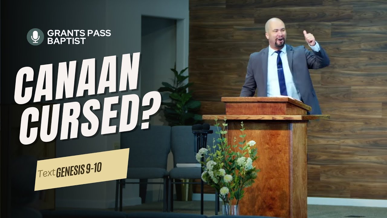 The Curse of Canaan — Genesis 9 — sermon video from Grants Pass Baptist Church