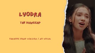 LYODRA - Tak Dianggap || Karaoke Band Version / No Vocal