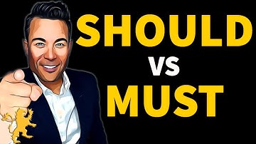 Turn Your "SHOULDS" Into "MUSTS"