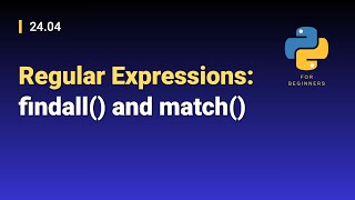 [Python for Beginners]: 24.04. Regular Expressions: findall() and match()
