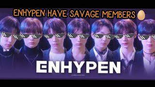ENHYPEN HAVE SAVAGE MEMBERS || ENHYPEN FUNNY MOMENTS🥚🤣