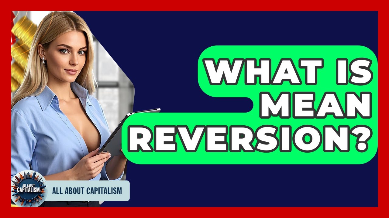What Is Mean Reversion? - All About Capitalism