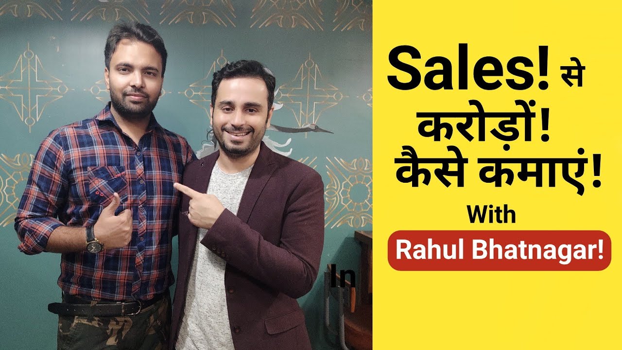 How To Earn Crores With Sales Ft Rahul Bhatnagar Sales Techniques how-to-earn-crores-with-sales-ft-rahul-bhatnagar-sales-techniques