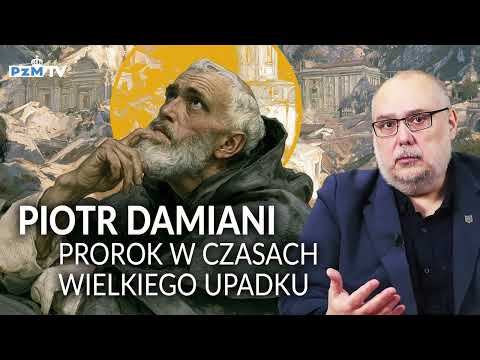ŚW. PIOTR DAMIANI. PROROK W CZASACH WIELKIEGO ZAMĘTU I UPADKU