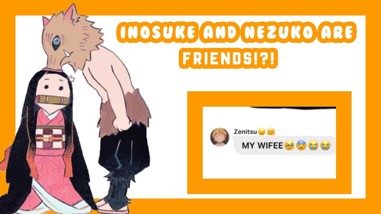 | Inosuke And Nezuko Are FRIENDS!?! | Demon Slayer Text | Ft. Jealous Zenitsu | ⚔️🌸|