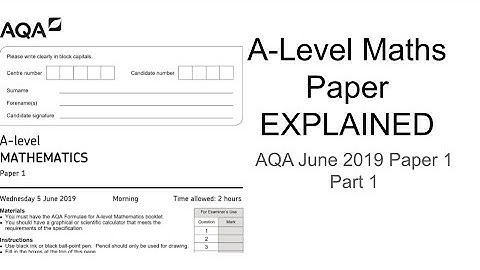 A-Level Maths Paper Explained (AQA June 2019 Paper 1) Part 1