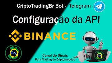 Como Configurar a API da Binance - Bot Trader Telegram l CriptoTradingBr
