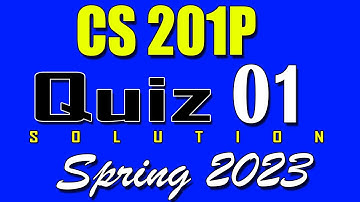 CS201P Quiz 1 Solution 2023 | CS201P Quiz 1 Solved Spring 2023