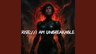 RISE://I AM UNBREAKABLE