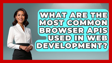 What Are the Most Common Browser APIs Used in Web Development? | JavaScript Toolkit News