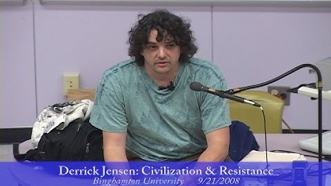 Derrick Jensen - Civilization & Resistance