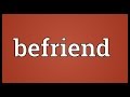 Befriend Meaning