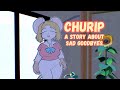 CHURIP | A Story About Crossing Over The Rainbow Bridge (Trigger Warning: Pretty Sad 😥)